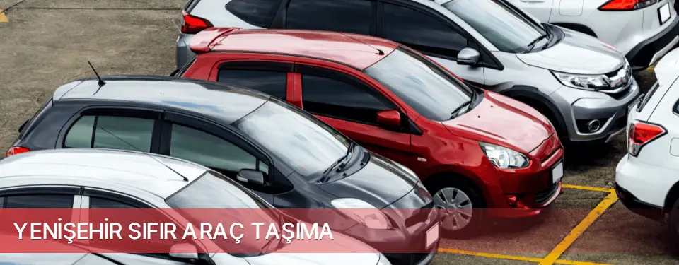 Yenişehir İlçemi Sıfır Araç Taşıma